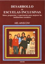 Desarrollo de escuelas inclusivas : ideas, propuestas y experiencias para mejorar las instituciones escolares