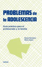 Problemas de la adolescencia : guía práctica para el profesorado y la familia