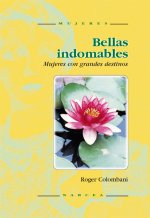 Bellas indomables : mujeres con grandes destinos