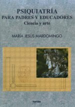 Psiquiatría para padres y educadores : ciencia y arte