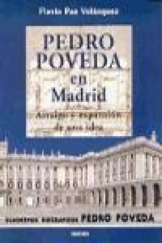 Pedro Poveda en Madrid : arraigo y expansión de una idea