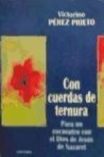 Con cuerdas de ternura : para un encuentro con el Dios de Jesús de Nazaret