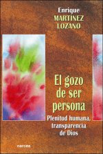 El gozo de ser persona : plenitud humana transparencia de Dios