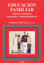 Educación familiar : nuevas relaciones humanas y humanizadoras