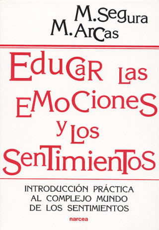 Educar las emociones y los sentimientos : introducción práctica al complejo mundo de los sentimientos