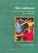 Sin cadenas : nuevas formas de libertad en el siglo XXI