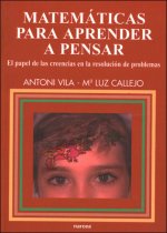 Matemáticas para aprender a pensar : el papel de las creencias en la resolución de problemas