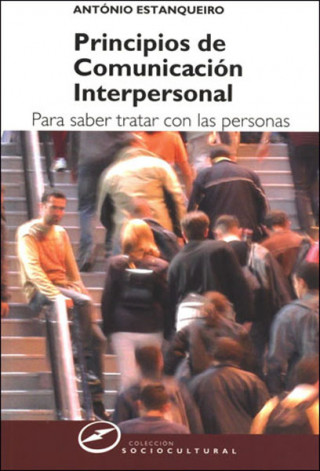 Principios de comunicación interpersonal : para saber tratar con las personas