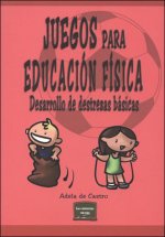 Juegos para Educación Física : desarrollo de destrezas básicas