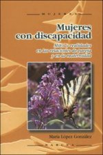 Mujeres con discapacidad : mitos y realidades en las relaciones de pareja y en la maternidad