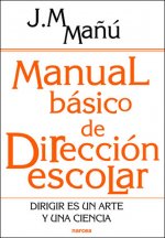 Manual básico de dirección escolar : dirigir es un arte y una ciencia