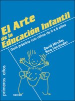 El arte de la Educación Infantil : educar desde el amor y el respeto