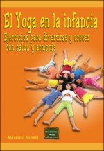 El yoga en la infancia : ejercicios para divertirse y crecer con salud y armonía