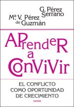 Aprender a convivir : el conflicto como oportunidad de crecimiento