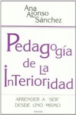 Pedagogía de la interioridad : aprender a ser desde uno mismo