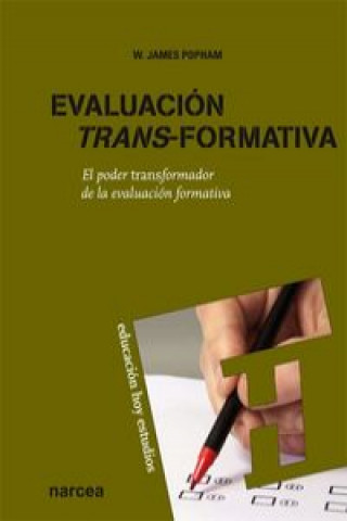 Evaluación trans-formativa : el poder transformador de la evaluación formativa