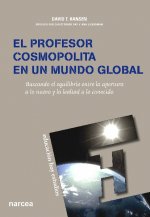 El profesor cosmopolita en un mundo global : buscando el equilibrio entre la apertura a lo nuevo y la lealtad a lo conocido