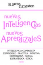 Nuevas inteligencias, nuevos aprendizajes : inteligencia compuesta, expandible, práctica, intuitiva, distributiva, social, estratégica, ética