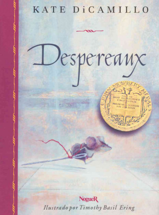 Despereaux : es la historia de un ratón, una princesa, una cucharada de sopa y un carrete de hilo