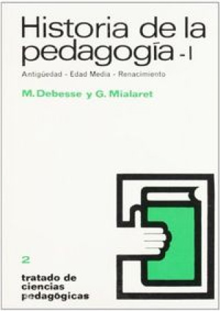 Historia de la pedagogía I : Antigüedad ; Edad Media ; Renacimiento