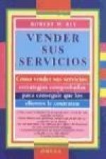 Vender sus servicios : estrategias...para conseguir clientes...