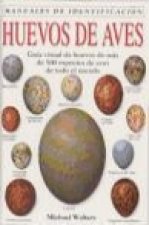 Huevos de aves : guía visual de huevos de más de 500 especies de aves de todo el mundo