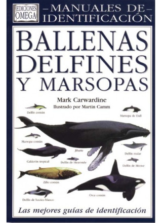 Ballenas, delfines y marsopas : una guía visual de todos los cetáceos
