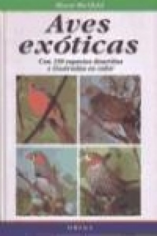 Aves exóticas : con 120 especies descritas e ilustradas en color