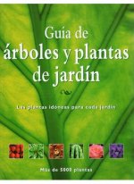 Guía de árboles y plantas de jardín : las plantas idóneas para cada jardín