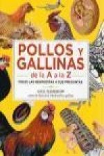 Pollos y gallinas de la A a la Z : todas las respuestas a sus preguntas