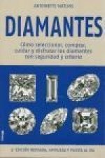 Diamantes : cómo seleccionar, comprar, cuidar y disfrutar los diamantes con seguridad y criterio