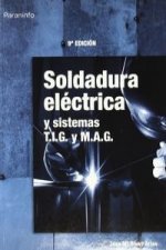 Soldadura eléctrica y sistemas T.I.G. y M.A.G.