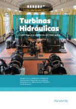 Centrales hidroeléctricas. T.2. Turbinas hidráulicas