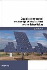 Organización y control del montaje de instalaciones solares fotovoltaicas. Certificados de profesionalidad. Organización y proyectos de instalaciones