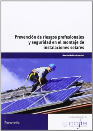 Prevención de riesgos profesionales y seguridad en el montaje de instalaciones solares. Certificados de profesionalidad. Montaje y mantenimiento de in