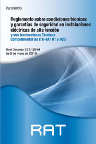 RAT. Reglamento sobre condiciones técnicas y garantías de seguridad en instalaciones eléctricas de alta tensión y sus Instrucciones Técnicas Complemen