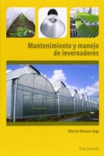 Mantenimiento y manejo de invernaderos. Certificados de profesionalidad. Horticultura y Floricultura