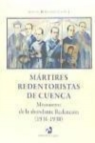 Mártires redentoristas de Cuenca : misioneros de la abundante redención, 1936-1938
