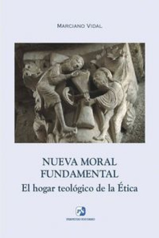 Nueva moral fundamental : el hogar teológico de la ética