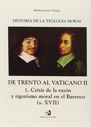 De Trento al Vaticano II: 1. Crisis de la razón y rigorismo moral en el Barroco (S. XVII)