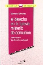 El derecho en la Iglesia, misterio de comunión : compendio de derecho eclesial