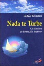 Nada te turbe : un camino de liberación interior