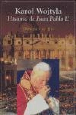 Karol Wojtyla : historia de Juan Pablo II