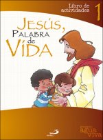 Proyecto Agua viva, Jesús, palabra de vida. Libro de actividades 1