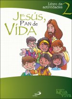 Proyecto Agua viva, Jesús, pan de vida. Libro de actividades 2