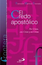 El credo apostólico : por Cristo, con Cristo y en Cristo