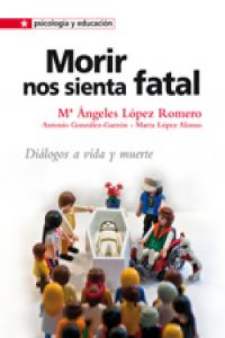 Morir nos sienta fatal : diálogo a vida y muerte