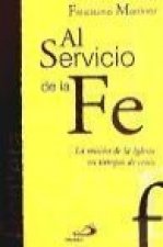 Al servicio de la fe : la misión de la Iglesia en tiempos de crisis