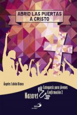 Abrid las puertas a Cristo, catequesis para jóvenes : confirmación 2