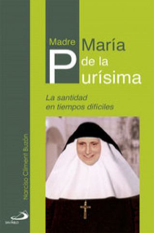 Madre María de la Purísima: La santidad en tiempos difíciles